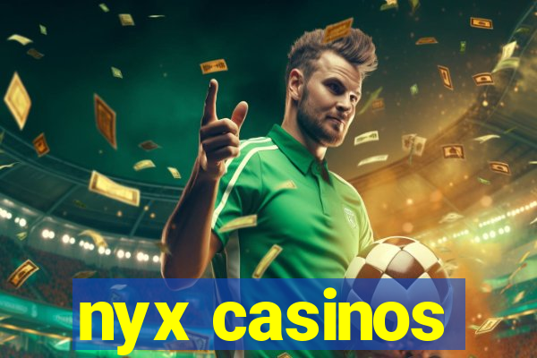 nyx casinos